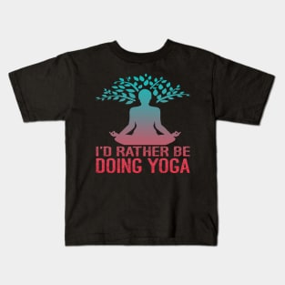 I'd Rather Be Doing Yoga Kids T-Shirt